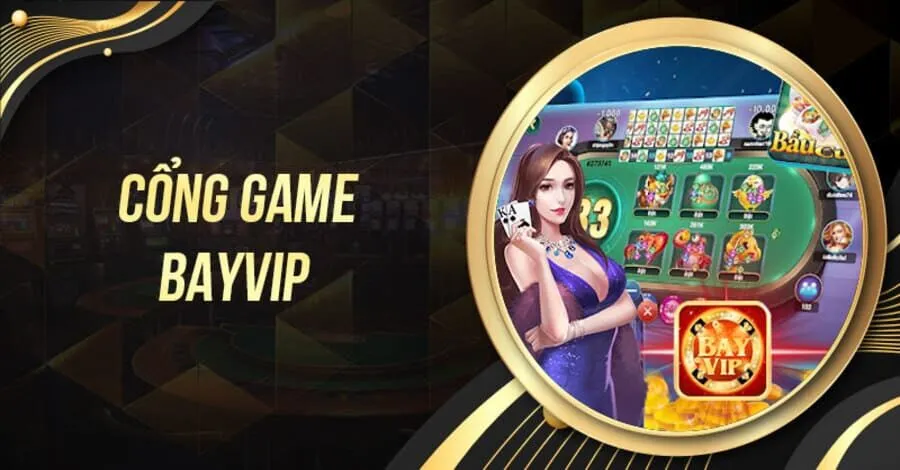 BayVip/bay vip từ lâu đã vang danh trong làng game đổi thưởng